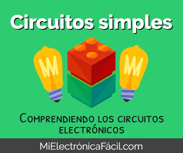 Circuitos simples. Introducción a los circuitos electrónicos