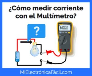 Medir corriente con el multímetro (AC y DC)